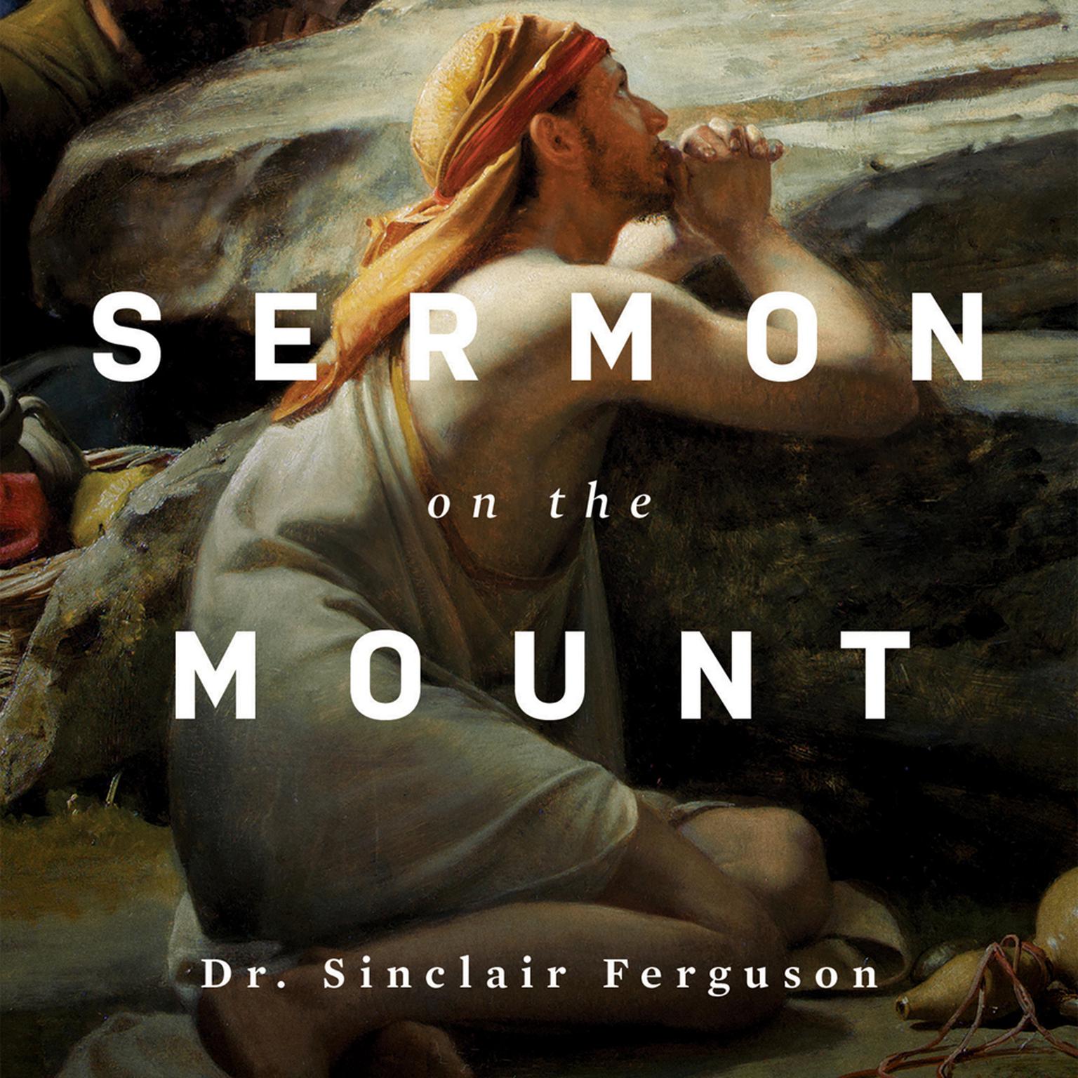 Sermon On The Mount Audiobook By Sinclair B. Ferguson — Listen Now