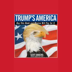 Trumps America: The Truth about Our Nations Great Comeback Audiobook, by Scott Dikkers