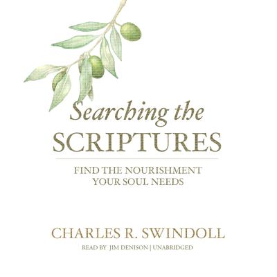 Searching the Scriptures: Find the Nourishment Your Soul Needs Audiobook, by Charles R.  Swindoll