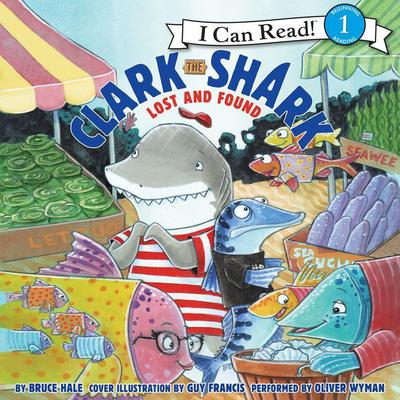 Clark the Shark: Lost and Found Audiobook, by Bruce Hale