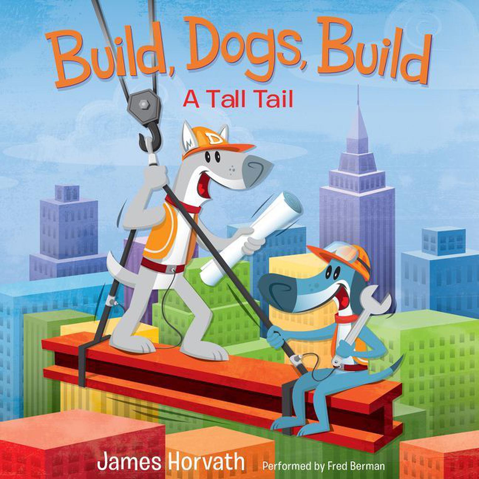 Build, Dogs, Build: A Tall Tail Audiobook, by James Horvath