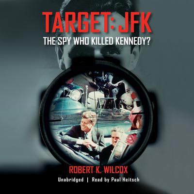 Target: JFK: The Spy Who Killed Kennedy? Audiobook, by 