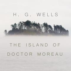 The Island of Dr. Moreau: A chilling tale of Prendicks encounter with horrifically modified animals on Dr. Moreaus island. Audiobook, by H. G. Wells