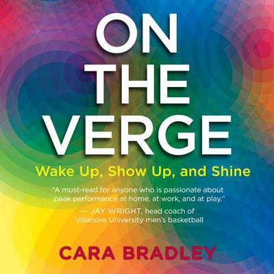On the Verge: Wake Up, Show Up, and Shine Audiobook, by Cara Bradley