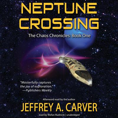 Neptune Crossing: The Chaos Chronicles, Book 1 Audiobook, by Jeffrey A. Carver