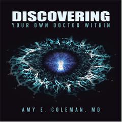 Discovering Your Own Doctor Within Audiobook, by Amy E. Coleman