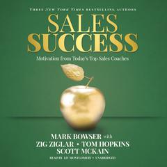 Sales Success: Motivation From Todays Top Sales Coaches Audiobook, by Mark Bowser