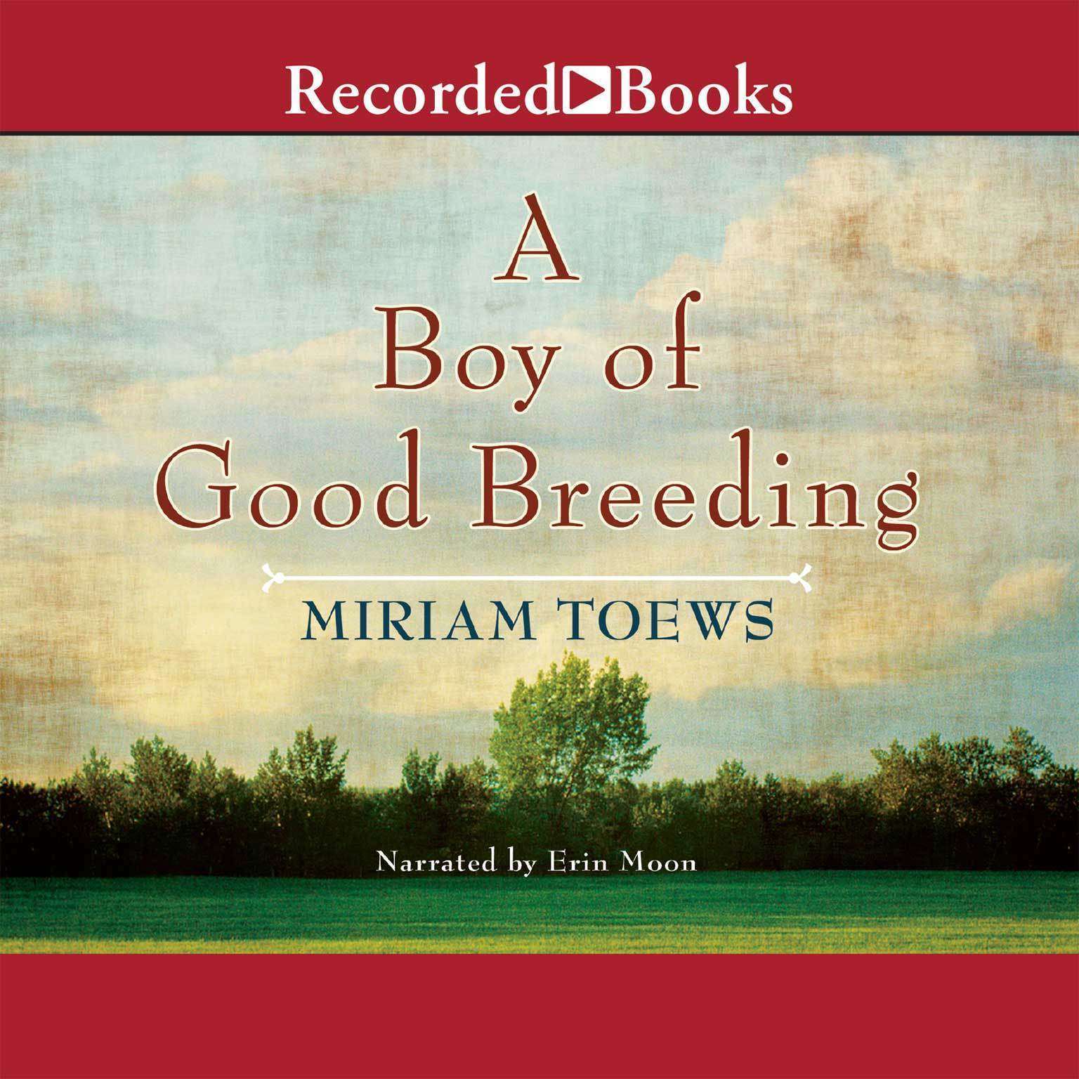 A Boy of Good Breeding Audiobook, by Miriam Toews