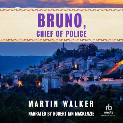 Bruno, Chief of Police Audiobook, by Martin Walker