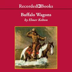 Buffalo Wagons Audiobook, by Elmer Kelton