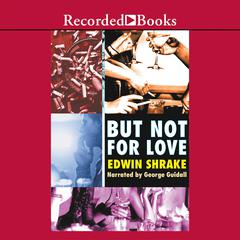 But Not For Love Audiobook, by Edwin Shrake