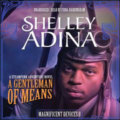 A Gentleman of Means: A Steampunk Adventure Novel Audiobook, by Shelley Adina