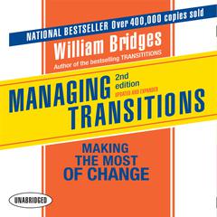 Managing Transitions: Making the Most of Change Audiobook, by William Bridges