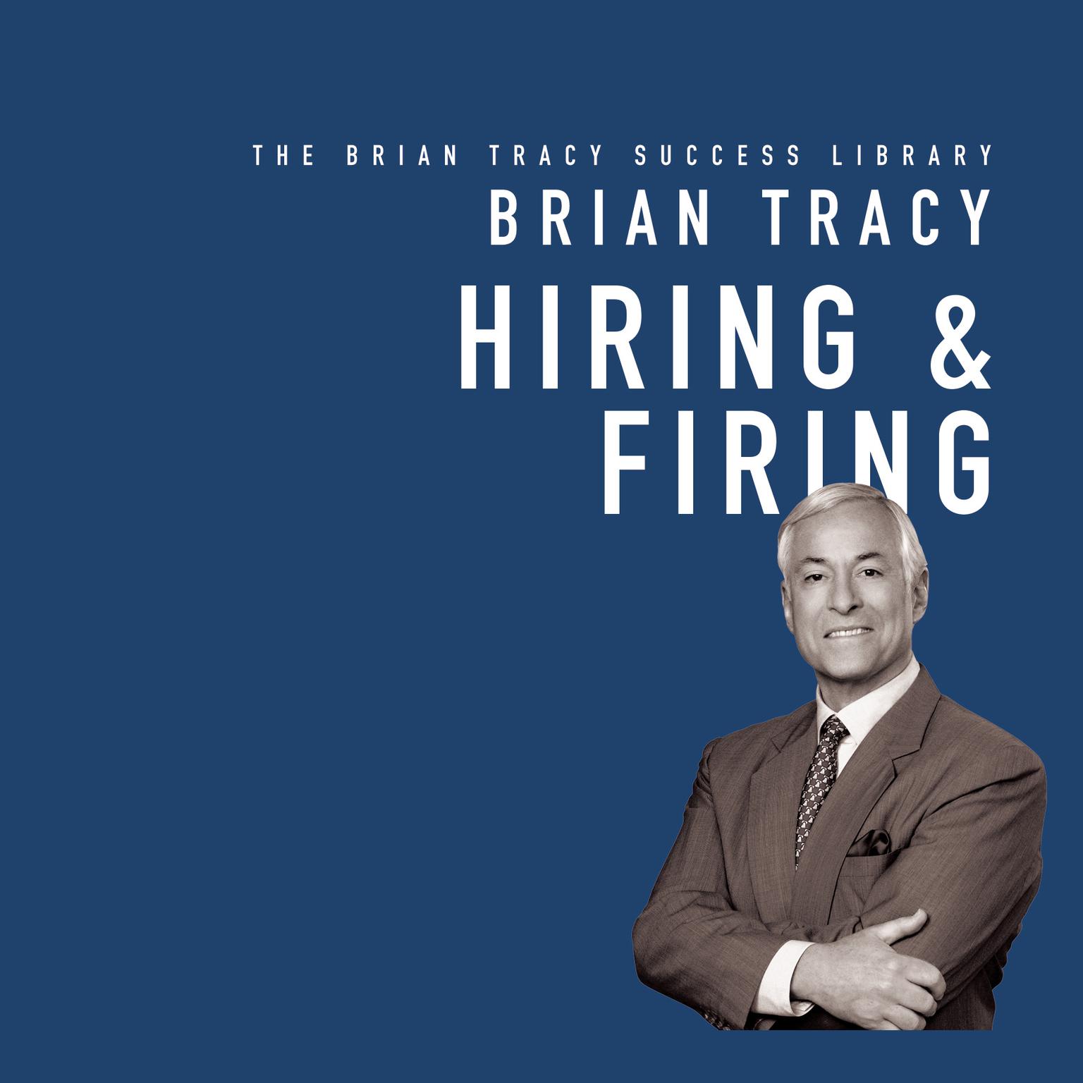 Hiring & Firing: The Brian Tracy Success Library Audiobook, by Brian Tracy