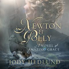 Newton and Polly: A Novel of Amazing Grace Audiobook, by Jody Hedlund