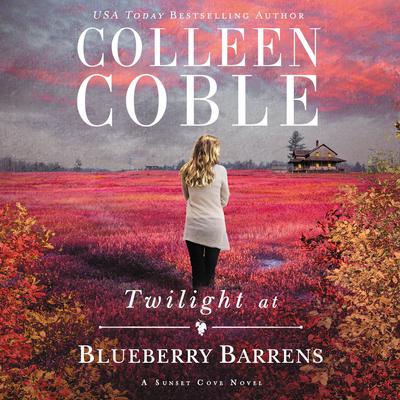 Twilight at Blueberry Barrens Audiobook, by Colleen Coble