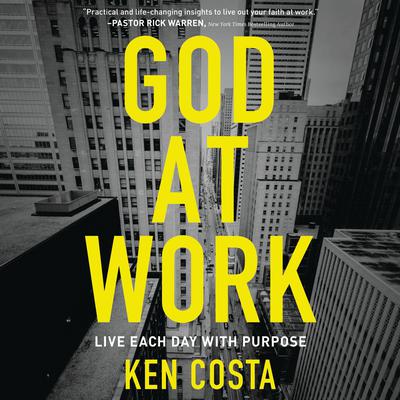 God at Work: Living Every Day with Purpose Audiobook, by Ken Costa
