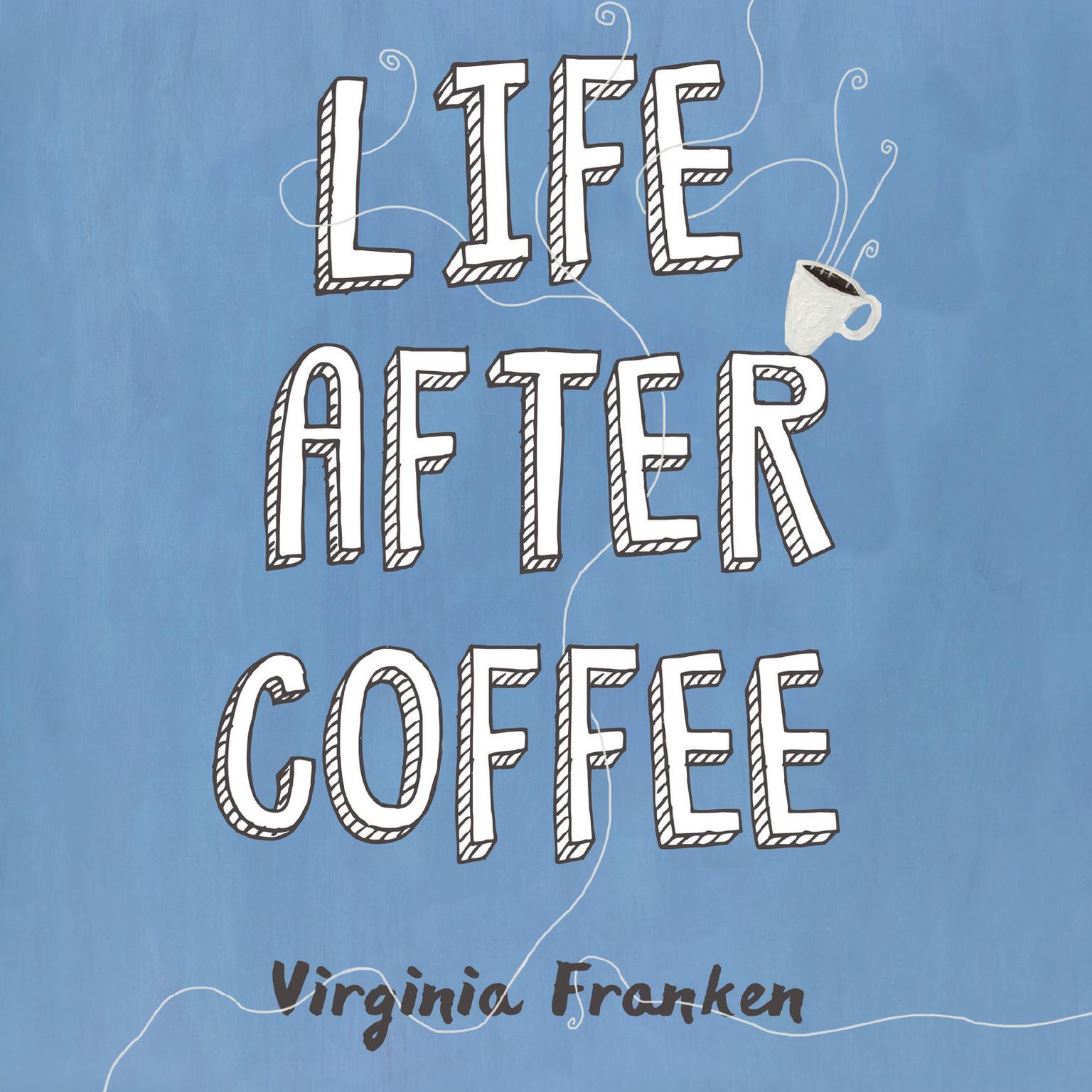 Life After Coffee Audiobook, by Virginia Franken