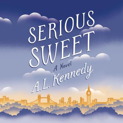 Serious Sweet Audiobook, by A. L. Kennedy