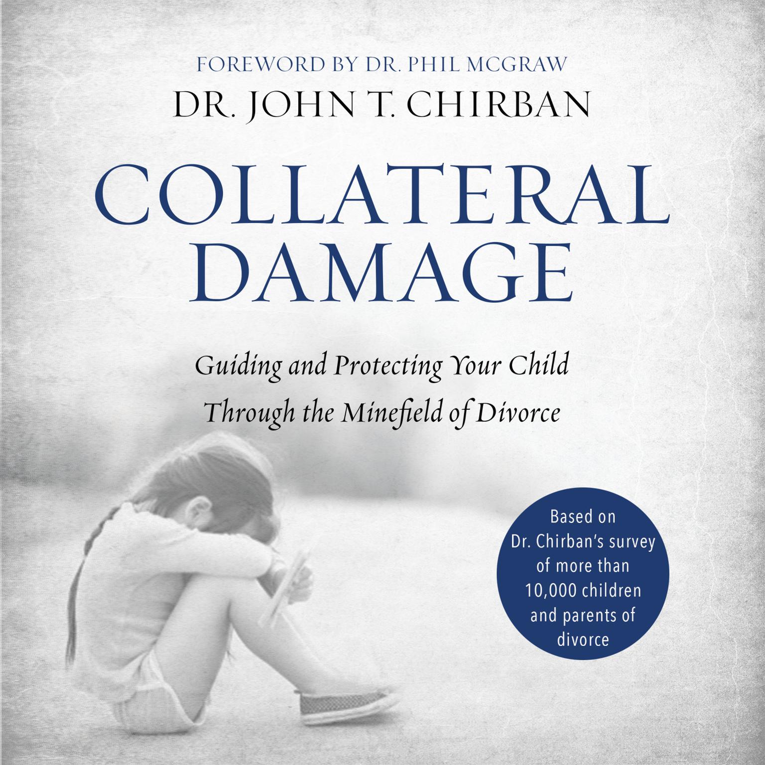 Collateral Damage: Guiding and Protecting Your Child Through the Minefield of Divorce Audiobook, by John T. Chirban