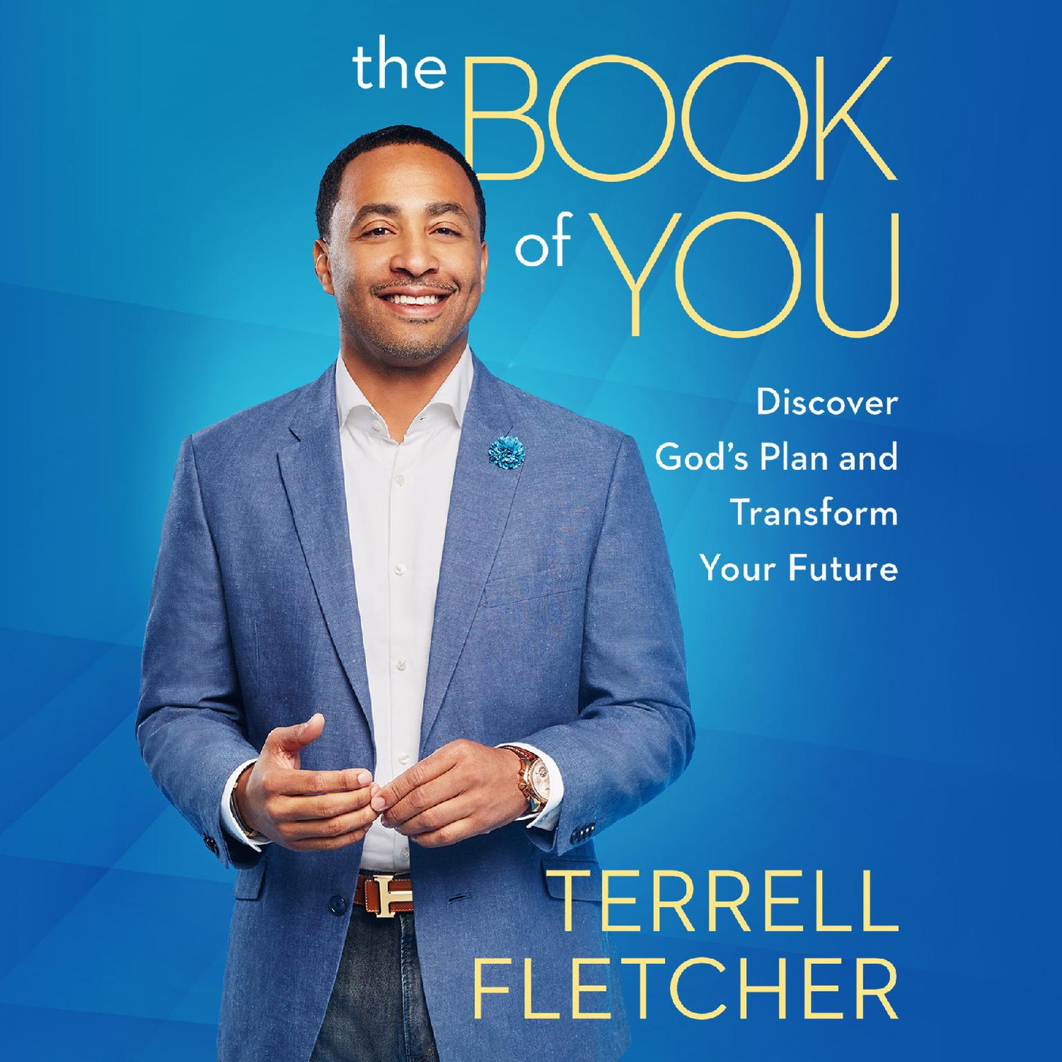 The Book of You: Discover Gods Plan and Transform Your Future Audiobook, by Terrell Fletcher