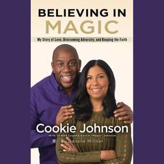 Believing in Magic: My Story of Love, Overcoming Adversity, and Keeping the Faith Audiobook, by Cookie Johnson