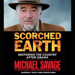 Scorched Earth: Restoring the Country after Obama Audiobook, by Michael Savage