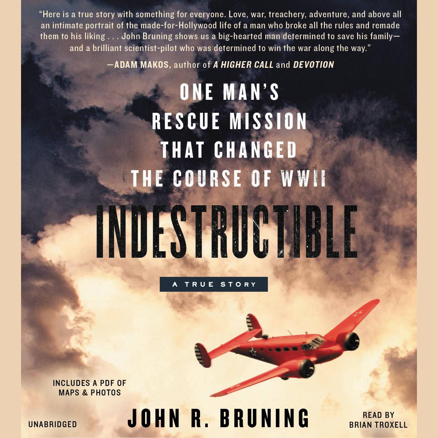 Indestructible: One Mans Rescue Mission That Changed the Course of WWII Audiobook, by John R. Bruning