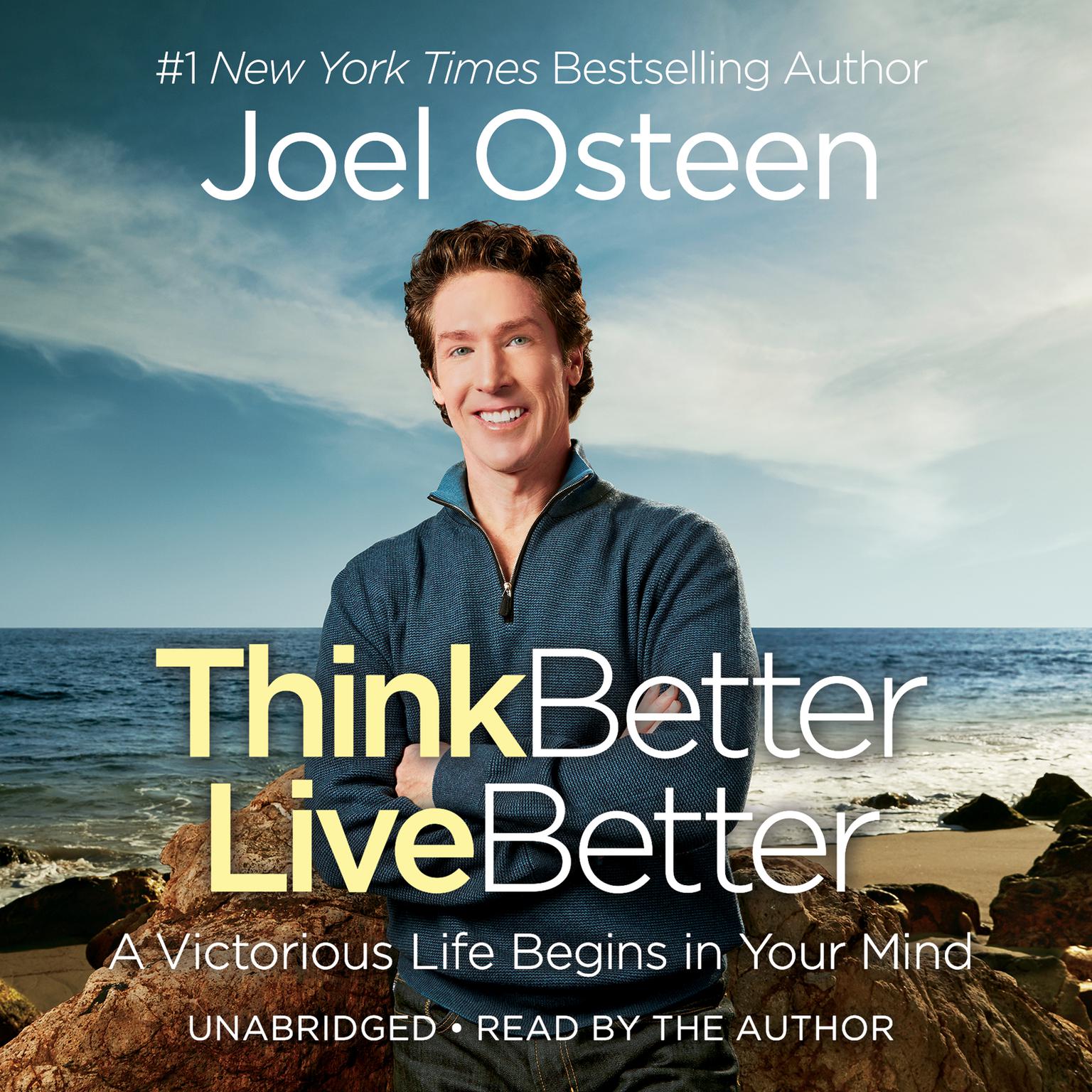 Think Better, Live Better: A Victorious Life Begins in Your Mind Audiobook, by Joel Osteen