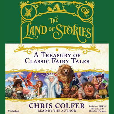 The Land of Stories: A Treasury of Classic Fairy Tales: A Treasury of Classic Fairy Tales Audiobook, by 
