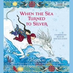 When the Sea Turned to Silver Audiobook, by Grace Lin