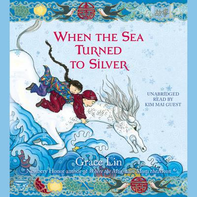 When the Sea Turned to Silver Audiobook, by Grace Lin