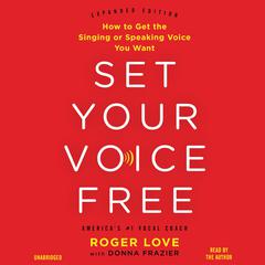 Set Your Voice Free: How to Get the Singing or Speaking Voice You Want Audiobook, by Donna Frazier