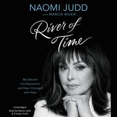 River of Time: My Descent into Depression and How I Emerged with Hope Audiobook, by Naomi Judd