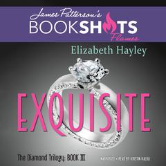 Exquisite: The Diamond Trilogy, Book III Audiobook, by Elizabeth Hayley