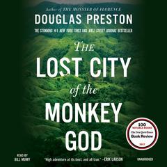 The Lost City of the Monkey God: A True Story Audiobook, by Douglas Preston