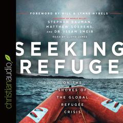 Seeking Refuge: On the Shores of the Global Refugee Crisis Audiobook, by Stephan Bauman