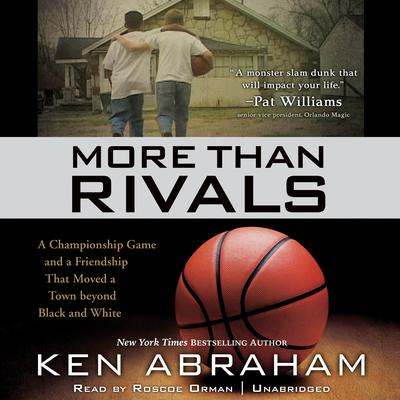 More Than Rivals: A Championship Game and a Friendship That Moved a Town Beyond Black and White Audiobook, by Ken Abraham