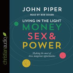 Living in the Light: Money, Sex and Power Audiobook, by John Piper