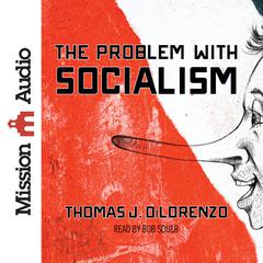 Problem with Socialism Audiobook, by Thomas J. DiLorenzo