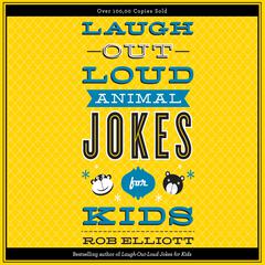 Laugh-Out-Loud Animal Jokes for Kids Audiobook, by Rob Elliott, Danielle Hitchcock, Dylan August, Gavin August, Josh Hitchcock
