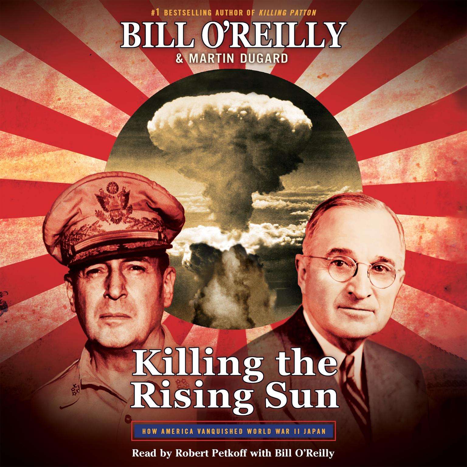 Killing the Rising Sun: How America Vanquished World War II Japan Audiobook, by Bill OReilly