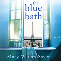 The Blue Bath: A Novel Audiobook, by Mary Waters-Sayer