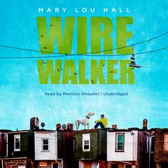 Wirewalker Audiobook, by Mary Lou Hall