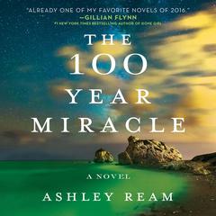 The 100 Year Miracle: A Novel Audiobook, by Ashley Ream