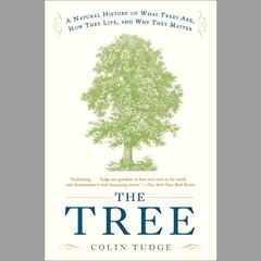 The Tree: A Natural History of What Trees Are, How They Live, and Why They Matter Audiobook, by Colin Tudge