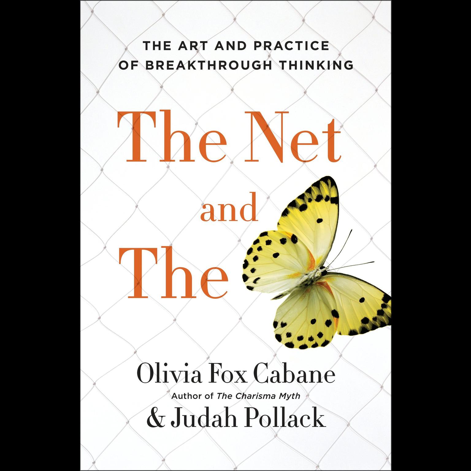 The Net and the Butterfly: The Art and Practice of Breakthrough Thinking Audiobook, by Olivia Fox Cabane