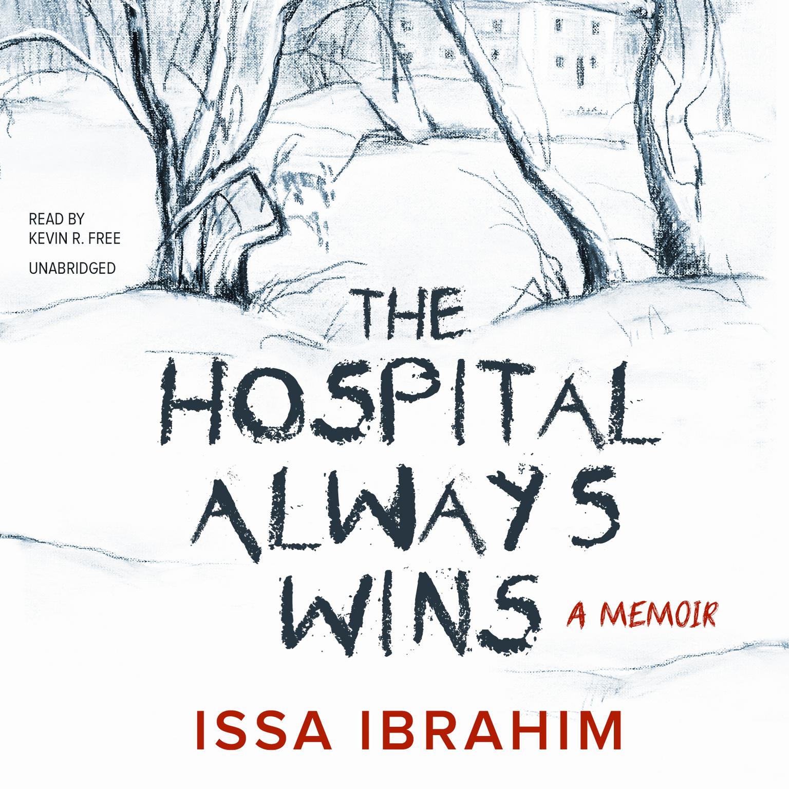 The Hospital Always Wins: A Memoir Audiobook, by Issa Ibrahim