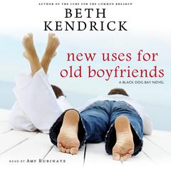 New Uses for Old Boyfriends Audiobook, by Beth Kendrick