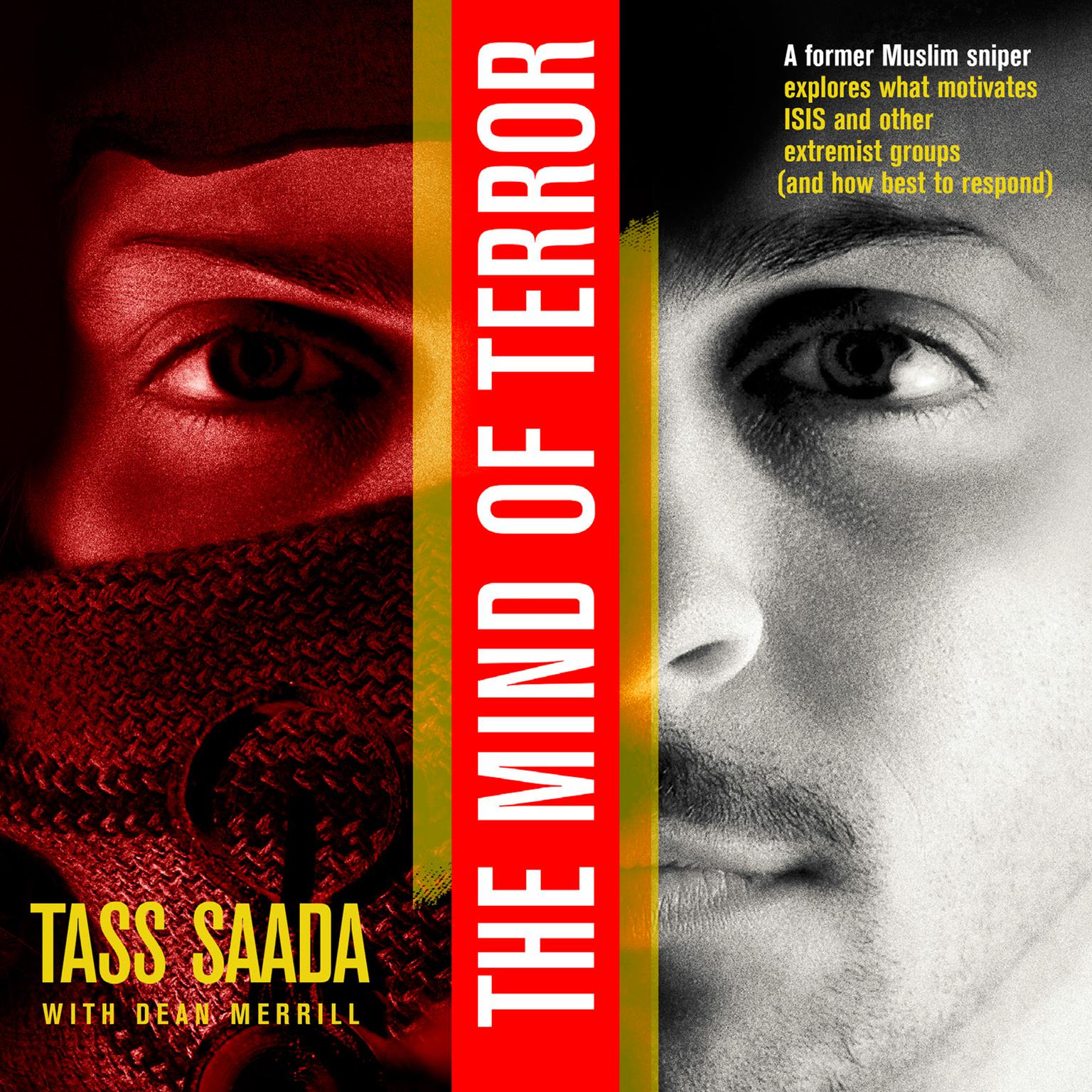 The Mind of Terror: A Former Muslim Sniper Explores What Motiviates ISIS and other Extremist Groups (and how best to respond) Audiobook, by Tass Saada